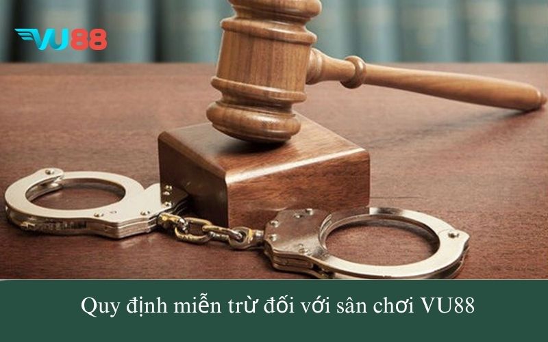 Quy định miễn trừ đối với sân chơi VU88