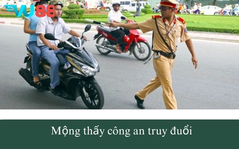 Mộng thấy công an truy đuổi