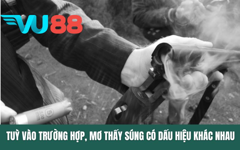 Tuỳ vào trường hợp, mơ thấy súng có dấu hiệu khác nhau