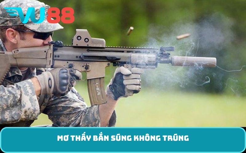 Mơ thấy bắn súng không trúng
