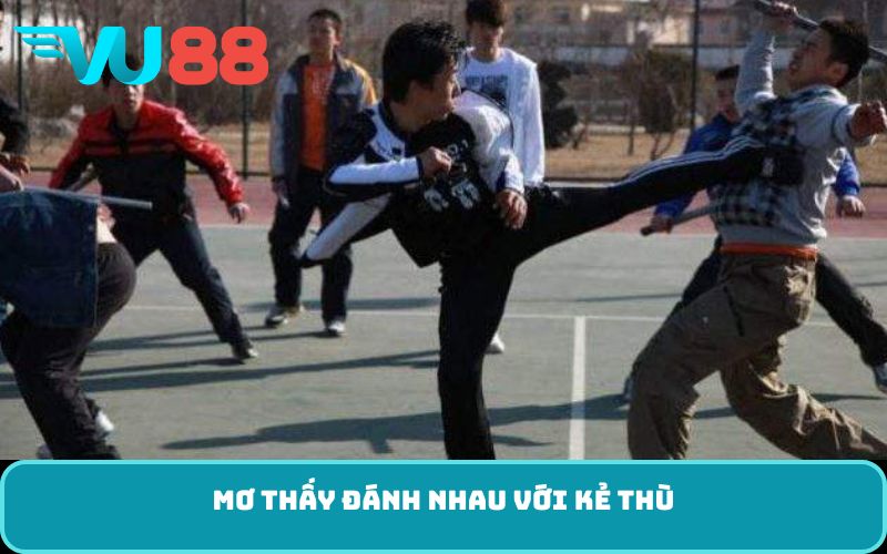Mơ thấy đánh nhau với kẻ thù