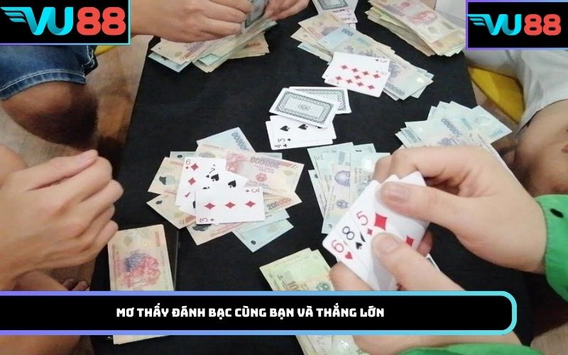 Mơ thấy đánh bạc cùng bạn và thắng lớn