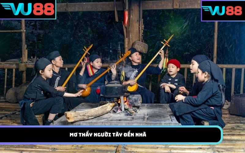 Mơ thấy người Tày đến nhà