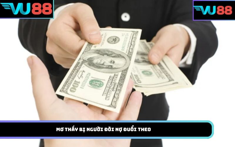 Mơ thấy bị người đòi nợ đuổi theo