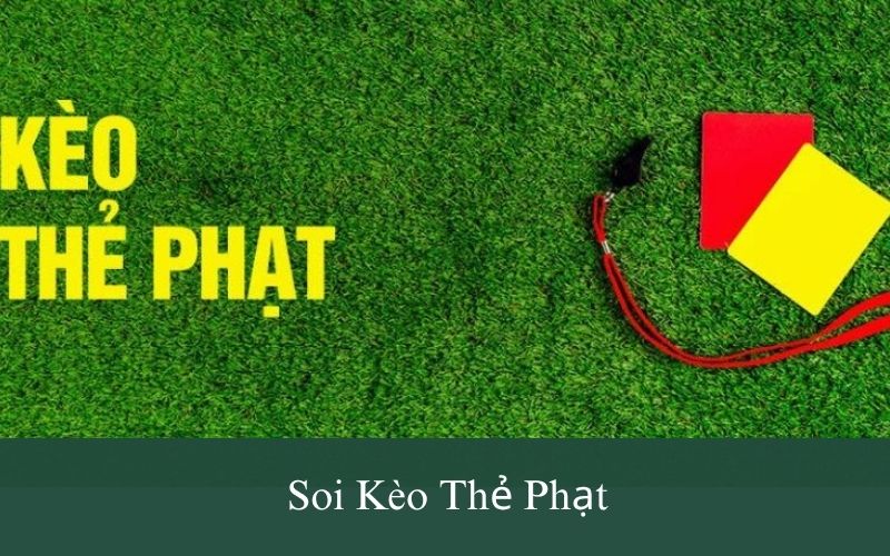 soi kèo thẻ phạt