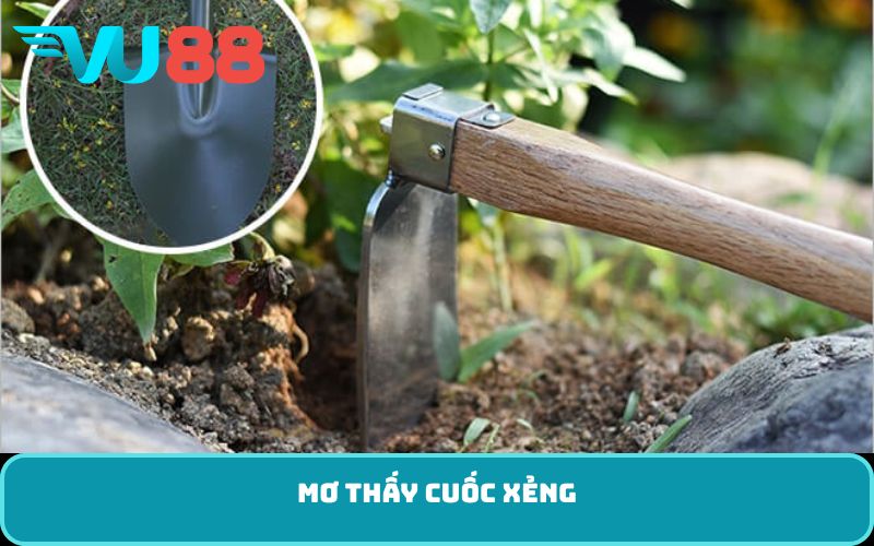 Mơ thấy cuốc xẻng